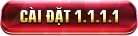 Cài đặt 1.1.1.1 Mobile